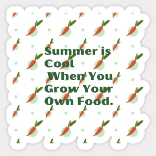 Summer if cool when you grow your own food ! Sticker